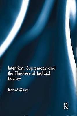 Intention Supremacy and the Theories of Judicial Review