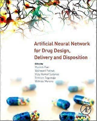 Artificial Neural Network for Drug Design Delivery and Disposition