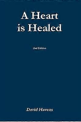 A Heart is Healed 2nd Edition