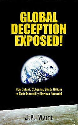 Global Deception Exposed!