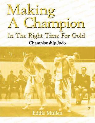 Making A Champion In The Right Time For Gold