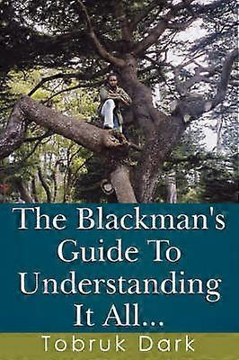 The Blackman's Guide To Understanding It All...