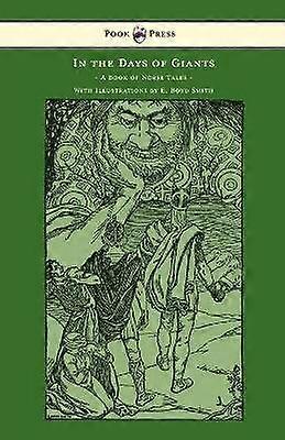 In the Days of Giants - A Book of Norse Tales - With Illustrations by E. Boyd Smith