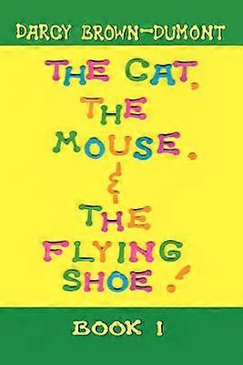 The Cat the Mouse  the Flying Shoe