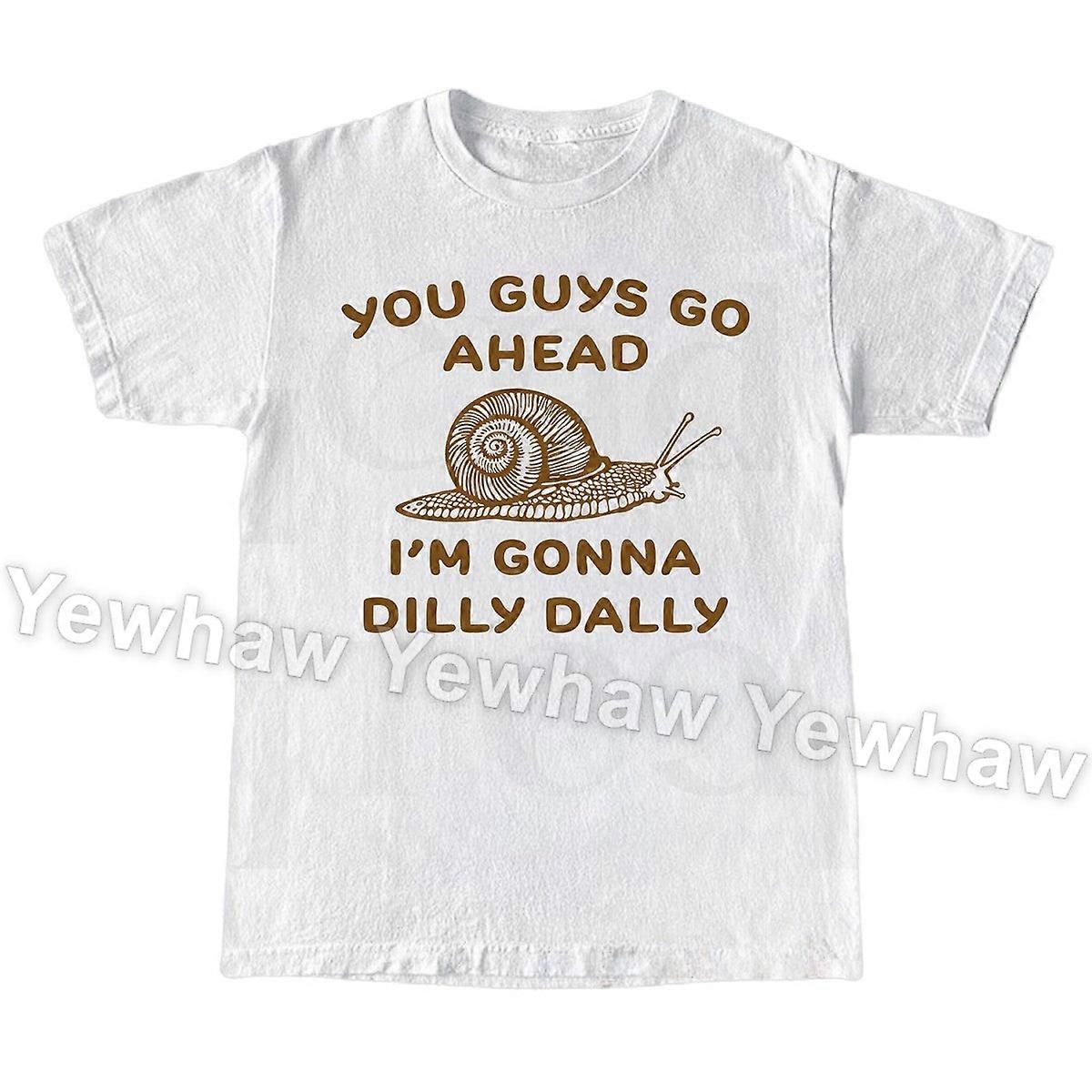 Go Ahead I Am Gonna Dilly Dally tričko, vtipný šnečí meme, minimalistické tričko s 90s gag grafikou