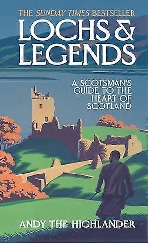 Lochs and Legends: A Scotsmans Guide to the Heart of Scotland