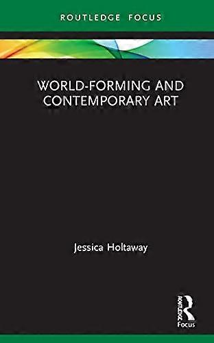 World Forming and Contemporary Art
