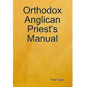 Orthodox Anglican Priest's Manual - Paul Taylor - Hardcover - en Book
