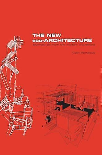 The New Eco Architecture: Alternatives from the Modern Movement