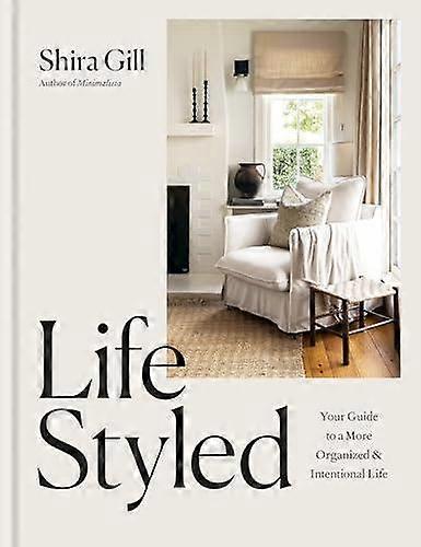 Lifestyled - Shira Gill - Self-help, personal development and practical advice - Octopus Publishing Group - Hardback