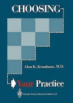 Choosing Your Practice by Alan K. Kronhaus Paperback