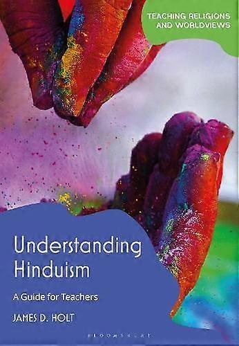 Understanding Hinduism by Holt, James D. University of Chester, UK Paperback