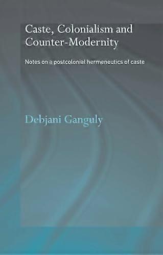 Caste, colonialisme et contre-modernité