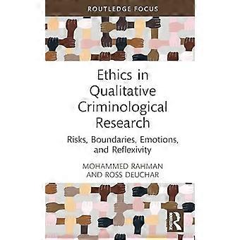 Ethik in der qualitativen kriminologischen Forschung : Risiken, Grenzen, Emotionen und Reflexivität