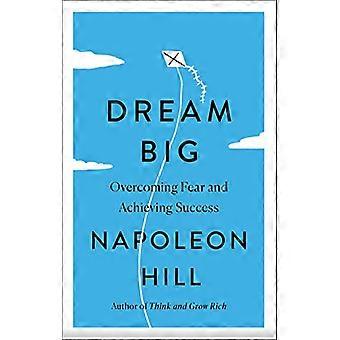 Dream Big: Angst überwinden und Erfolg haben (Simple Success Guides)