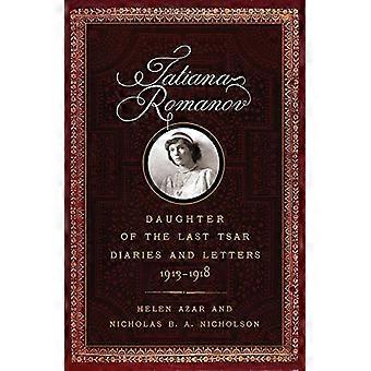 Tatiana Romanov, dochter van de laatste tsaar: Diaries and Letters, 1913-1918