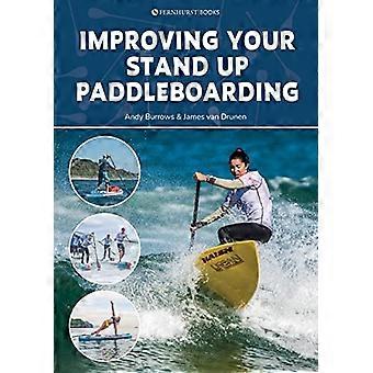 Het verbeteren van je stand-up paddleboarding: een gids om het meeste uit je sup te halen: touring, racen, yoga en surfen