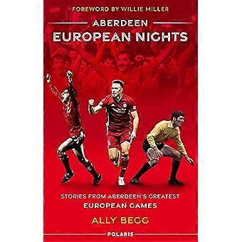 Aberdeen European Nights: Geschichten von Aberdeens größten europäischen Spielen
