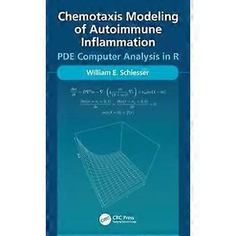 Chemotaxis Modeling Of Autoimmune Inflammation Pde Computer Analysis In R - William Schiesser