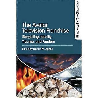 A franquia televisiva Avatar: narrativa, identidade, trauma e fandom - Francis M. Agnoli
