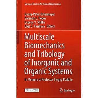 Multiscale Biomechanics And Tribology Of Inorganic And Organic Systems In Memory - Springer Nature B.V