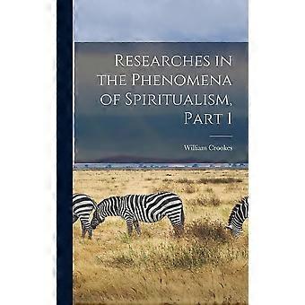 Researches in the phenomena of spiritualism, part 1