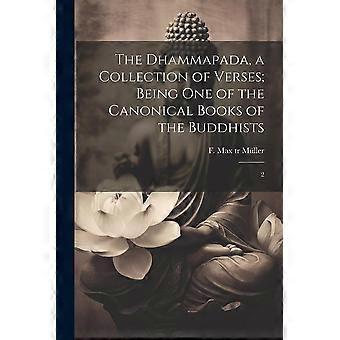 The dhammapada, a collection of verses being one of the canonical books of the buddhists 2