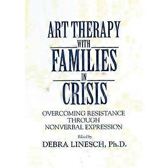 Kunsttherapie mit Familien in der Krise Überwindung von Widerständen durch nonverbalen Ausdruck