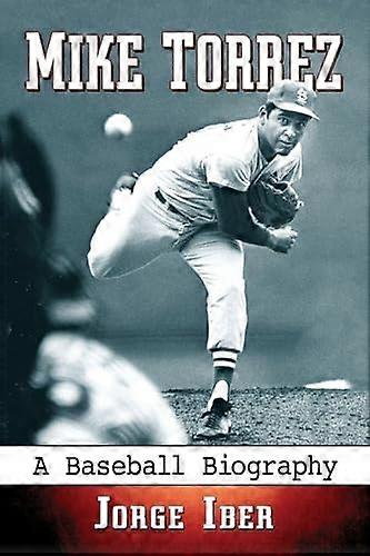 Mike Torrez A Baseball Biography