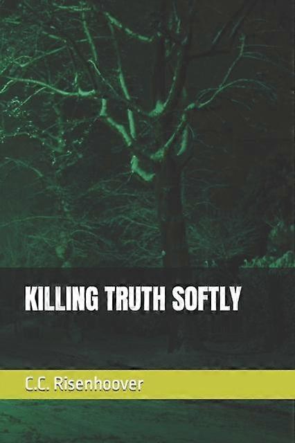 Killing Truth Softly - C.C. Risenhoover - Paperback - en Book