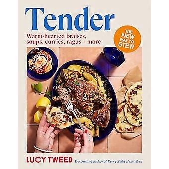 Tender From basic braises to the new stew soups to swill in and carby cushions over 90 recipes to access the sauce of happiness