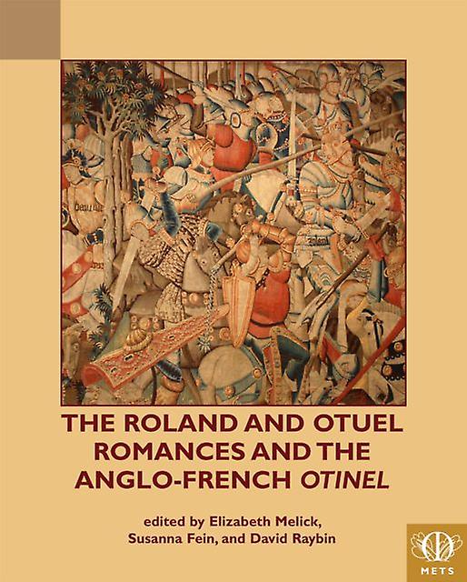The Roland And Otuel Romances And The Anglonorman Otinel Paperback