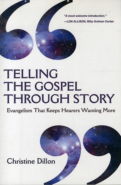 Telling The Gospel Through Story  Evangelism That Keeps Hearers Wanting More by Christine Dillon Paperback