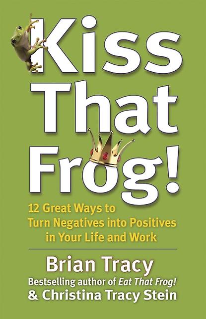 Kiss That Frog by Brian Tracy Paperback