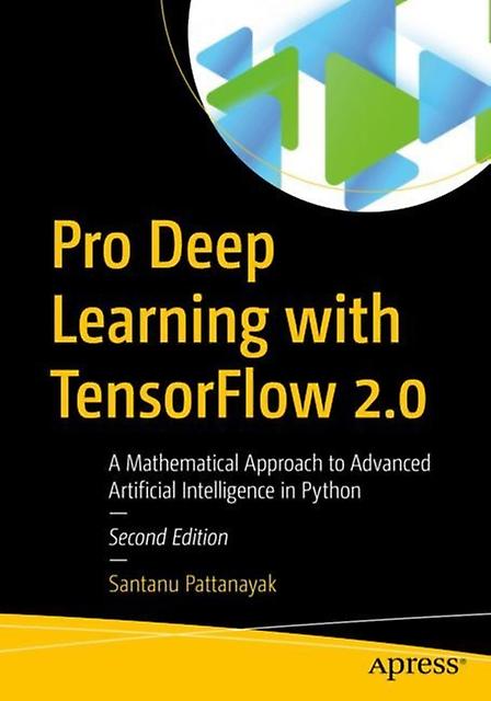 Pro Deep Learning With Tensorflow 2.0 by Santanu Pattanayak Paperback