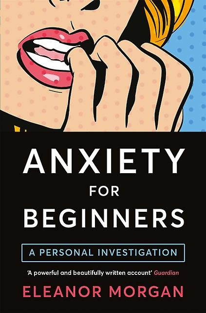 Anxiety For Beginners by Eleanor Morgan Paperback Book