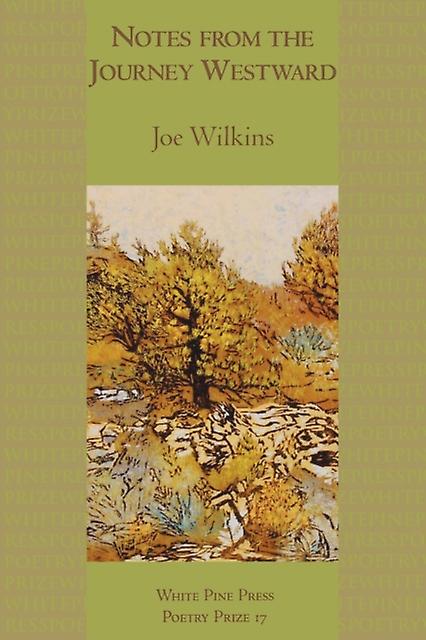 Notes From The Journey Westward by Joe Wilkins Paperback Book