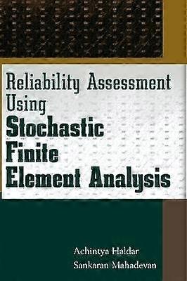 Reliability Assessment Using Stochastic Finite Element Analysis