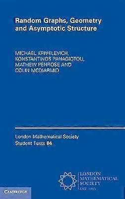 Graphes aléatoires Géométrie et structure asymptotique 84 London Mathematical Society Student Texts Series Numéro 84