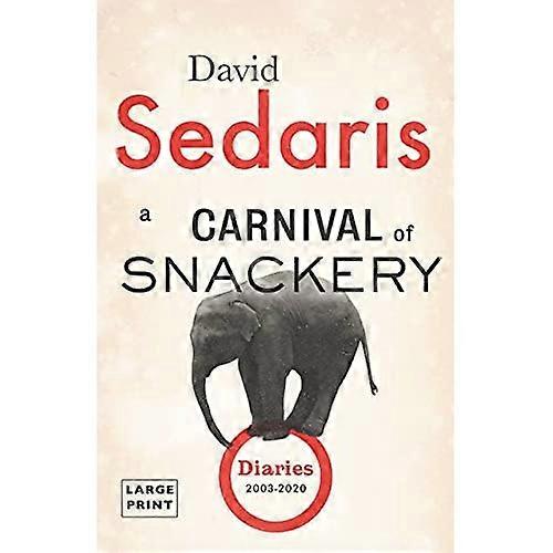 A Carnival of Snackery: Diaries (2003-2020)