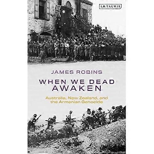 When We Dead Awaken: Australia New Zealand and the Armenian Genocide
