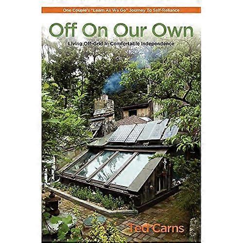 Off on Our Own: Living Off-Grid in Comfortable Independence