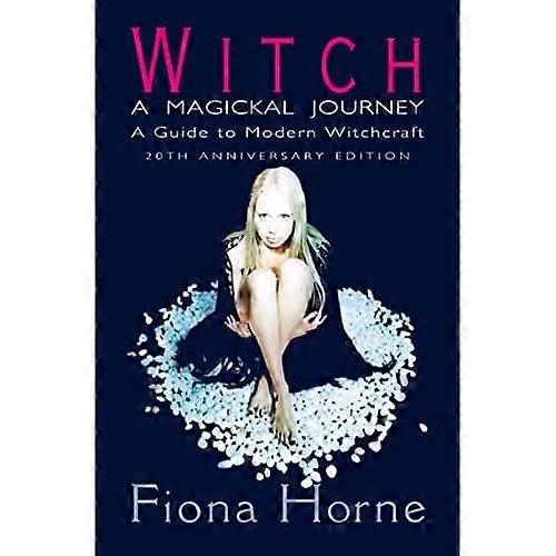 Witch: a Magickal Journey: A Guide to Modern Witchcraft