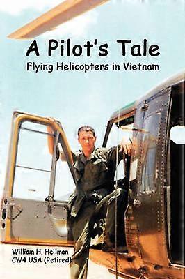 A Pilot's Tale - Flying Helicopters In Vietnam