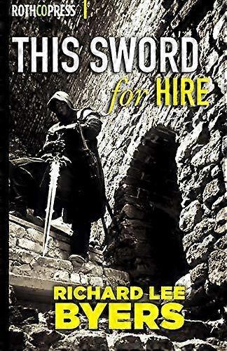 This Sword For Hire by Richard Lee Byers Paperback