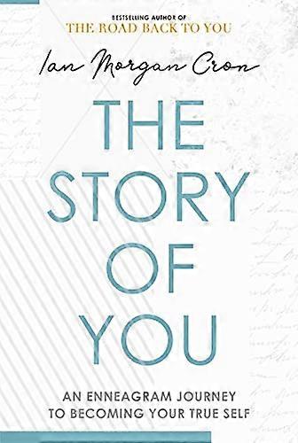 The Story of You: An Enneagram journey to becoming your true self