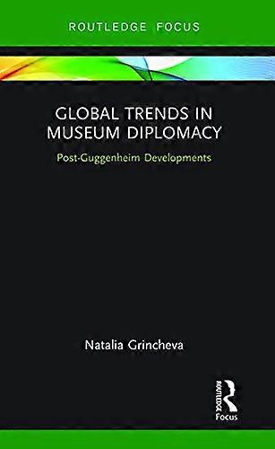 Global Trends in Museum Diplomacy: Post Guggenheim Developments