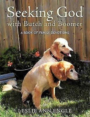 Seeking God With Butch and Boomer A Book of Family Devotions