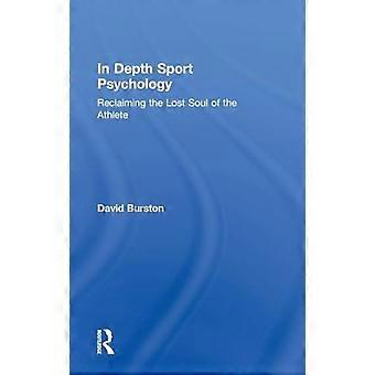 In Depth Sport Psychology Reclaiming the Lost Soul of the Athlete