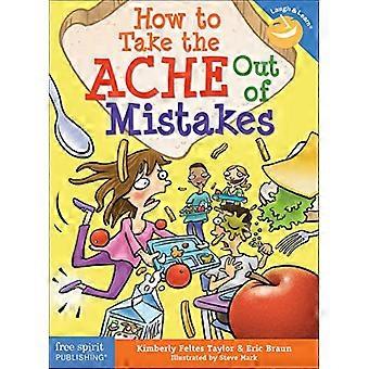 How to Take the Ache Out of Mistakes